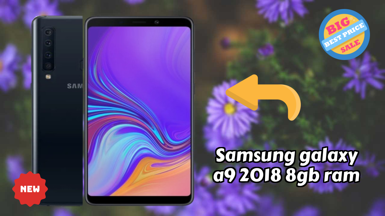 Samsung Galaxy A9 2018 8GB RAM at ₹14,999 - Complete Specifications